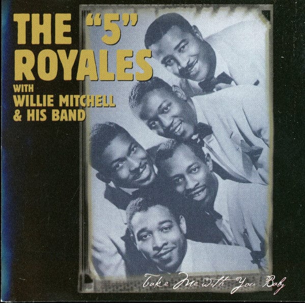 The 5 Royales With Willie Mitchell & His Band* - Take Me With You Baby (CD) Mimosa (2) CD