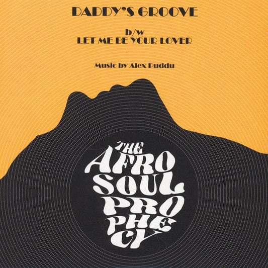 The Afro Soul Prophecy - Daddy’s Groove / Let me Be Your Lover  (7") Schema Vinyl 8018344217178