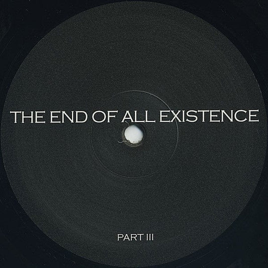The End Of All Existence - Part III (12", EP) The End Of All Existence