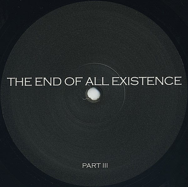 The End Of All Existence - Part III (12", EP) The End Of All Existence