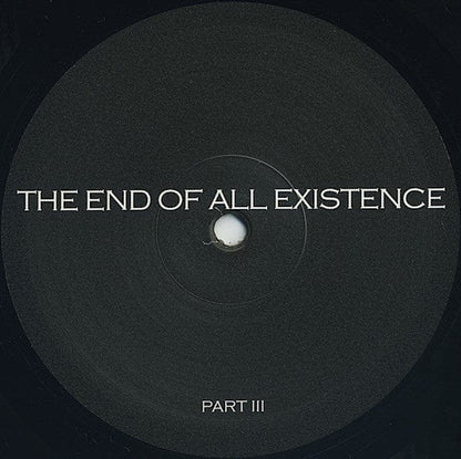 The End Of All Existence - Part III (12", EP) The End Of All Existence