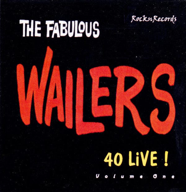 The Fabulous Wailers – 40 Live!  Volume One (CD, RocknRecords, 1999) Front Cover