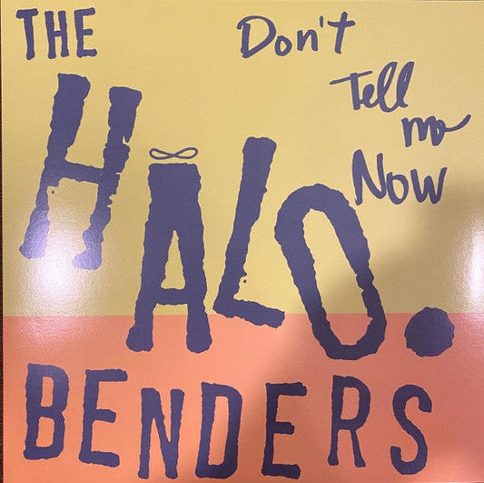 The Halo Benders - Don't Tell Me Now (LP) K Vinyl 789856104611