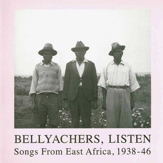 Various - Bellyachers, Listen (Songs From East Africa, 1938-46) (2xLP) Honest Jon's Records Vinyl 4015698937718