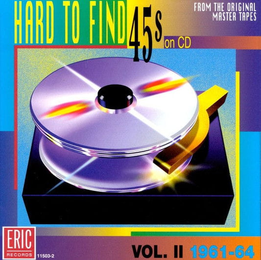 Various - Hard-To-Find 45s On CD Vol. II (1961-64) (CD) Eric Records CD 730531150324