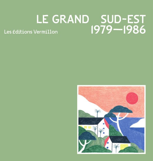 Various - Le Grand Sud-Est - 1979 - 1986 (LP) Les Éditions Vermillon Vinyl