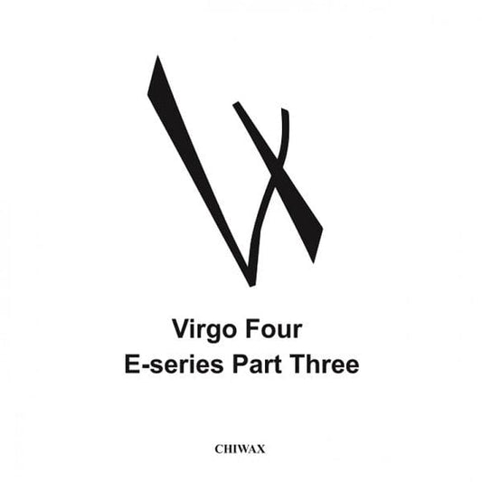 Virgo Four - E-Series Part Three (12") Chiwax Vinyl