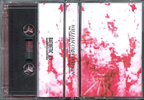 William Cody Watson - Her Tusk Was Adorned With Rose Petals (Limited Edition) Bathetic Records Cassette