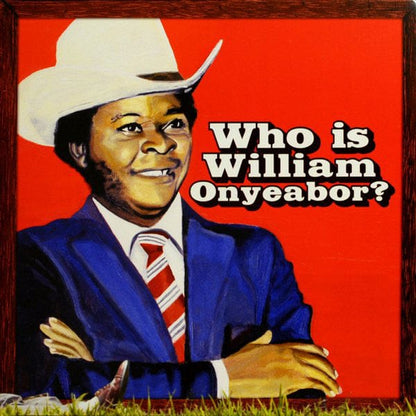 William Onyeabor - Who Is William Onyeabor? on Luaka Bop,Luaka Bop,Wilfilms Records,Wilfilms Records at Further Records