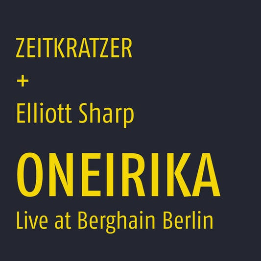 Zeitkratzer + Elliott Sharp - Oneirika (Live At Berghain Berlin) (LP) Karlrecords Vinyl 5050580671799